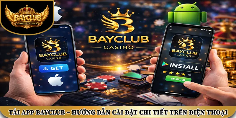 Tải App BayClub – Hướng dẫn cài đặt chi tiết trên điện thoại