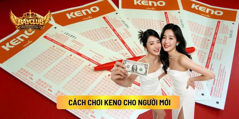 Cách Chơi Keno Cho Người Mới