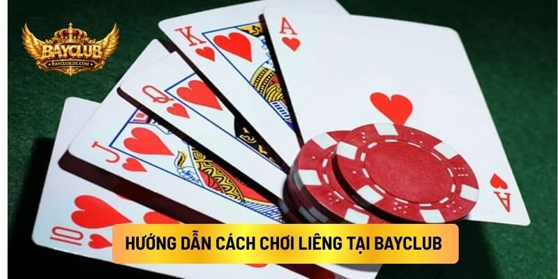 Hướng Dẫn Cách Chơi Liêng Tại BAYCLUB Chi Tiết, Đơn Giản, Dễ Hiểu