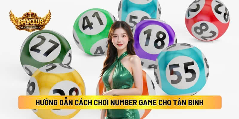 Hướng Dẫn Cách Chơi Number Game Cho Tân Binh