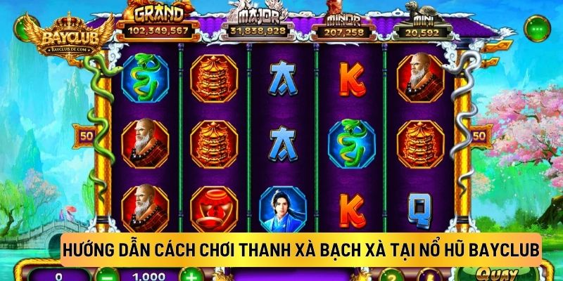 Thanh Xà Bạch Xà: Slot Game Nổ Hũ BAYCLUB 