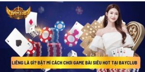Liêng Là Gì? Bật Mí Cách Chơi Game Bài Siêu Hot Tại BAYCLUB