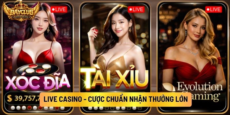 Live Casino - Cược Chuẩn Nhận Thưởng Lớn
