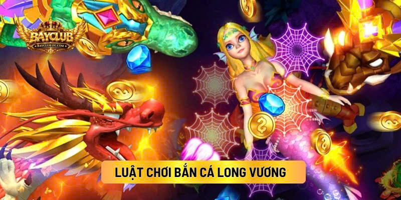 Luật Chơi Bắn Cá Long Vương