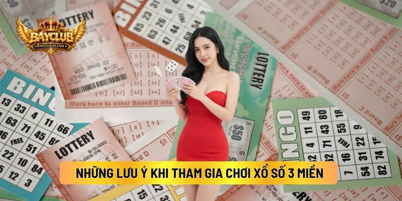 Những Lưu Ý Khi Tham Gia Chơi Xổ Số 3 Miền 