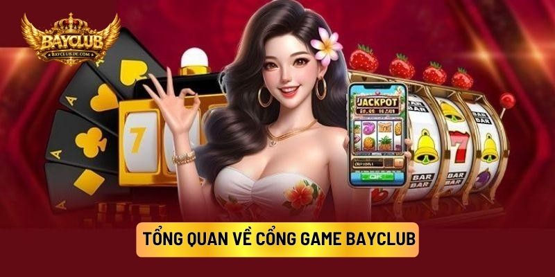 Tổng Quan Về Cổng Game BAYCLUB 